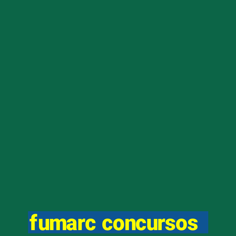 fumarc concursos